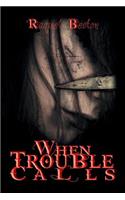 When Trouble Calls