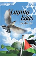 Laying Eggs in the Air