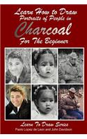 Learn How to Draw Portraits of People in Charcoal for the Beginner