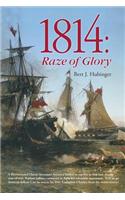 1814: Raze of Glory(War of 1812 Trilogy)
