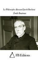 Le Philosophe allemand Jacob Boehme: (French)