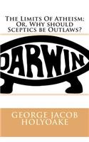 The Limits of Atheism; Or, Why Should Sceptics Be Outlaws?