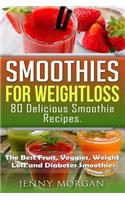 Smoothies for Weight Loss. 80 Delicious Smoothie Recipes.