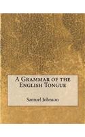 A Grammar of the English Tongue