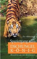 Spaziergang Zum Dschungelkonig: Reisestories Aus Vier Kontinenten