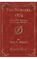 The Nursery, 1874, Vol. 16: A Monthly Magazine for Youngest Readers (Classic Reprint)