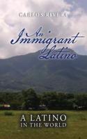 An Immigrant Latino: A Latino in the World