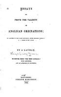 Essays to Prove the Validity of Anglican Ordinations, In Answer to the Most