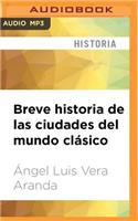 Breve Historia de Las Ciudades del Mundo Clásico