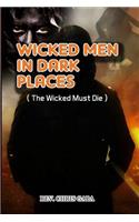 Wicked Men in Dark Places