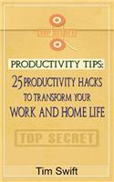 Productivity Tips: 25 Productivity Hacks to Transform Your Work and Home Life(4 Quick and Dirty Prodctivity)