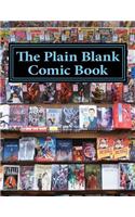The Plain Blank Comic Book: (Sketchbook, Art Sketchpad)