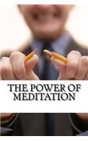 The Power of Meditation