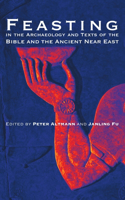 Feasting in the Archaeology and Texts of the Bible and the Ancient Near East