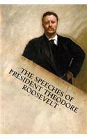 Speeches of President Theodore Roosevelt