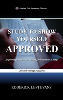 Study to Show Yourself Approved: Exploring Christian Concepts for Victorious Living