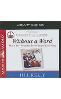Without a Word (Library Edition): How a Boy's Unspoken Love Changed Everything
