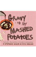 Gravy On My Mashed Potatoes