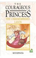 Courageous Princess, the Volume 2 the Unremembered Lands: The Unremembered Lands