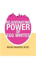 The Rejuvenating Power of Egg Whites