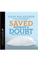 Saved Without a Doubt: Being Sure of Your Salvation: Being Sure of Your Salvation