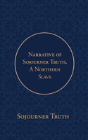 Narrative of Sojourner Truth, A Northern Slave: Emancipated from Bodily Servitude by the State of New York, in 1828