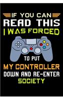 If You can read this I was forced to put my controller down and re-enter society