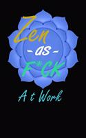 Zen as F*ck at Work