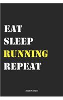 Eat Sleep Running Repeat 2020 Planner: Monthly Planner Includes Daily Planner & Monthly Overview - Personal Organizer With 2020 Calendar - 6x9 Inch and 120 page White Paper