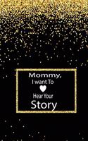 Mommy, I want To Hear Your Story