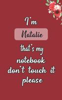 I'm Natalie that's my notebook don't touch it please customized pink gift name Notebook / Journal 6x9 Ruled Lined 120 Pages