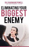 Eliminating Your BIGGEST Enemy