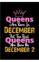 Queens Are Born In December Real Queens Are Born In December 2 Notebook Birthday Funny Gift