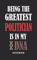 Being the Greatest Politician is in my DNA Notebook: 6x9 inches - 110 ruled, lined pages - Greatest Passionate Office Job Journal Utility - Gift, Present Idea