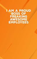 I Am A Proud Boss Of Freaking Awesome Employees