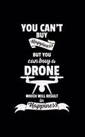 You can't buy happiness but you can buy a drone