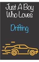 Just A Boy Who Loves Drifting: Gift Notebook for Drifting Lovers, Great Gift for a Boy who likes Motorised Sports, Christmas Gift Book for Drifting Player and Coach, Journal to Wr