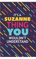 It's a Suzanne Thing You Wouldn't Understand: Lined Notebook / Journal Gift, 120 Pages, 6x9, Soft Cover, Glossy Finish