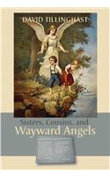 Sisters, Cousins, and Wayward Angels