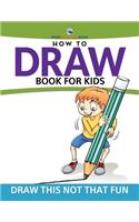 How To Draw Book For Kids: Draw This Not That Fun