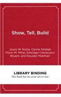 Show, Tell, Build