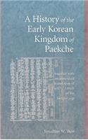 A History of the Early Korean Kingdom of Paekche, Together with an Annotated Translation of the Paekche Annals of the Samguk Sagi