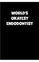 World's Okayest Endodontist Notebook - Endodontist Diary - Endodontist Journal - Funny Gift for Endodontist