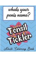 Whats Your Penis Name Adult Coloring Book: Fun Silly and Unique Adult Swear and Vulgar Color Book that Focuses on the Male Penis Dick and Cock