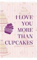 I Love You More Than Cupcakes