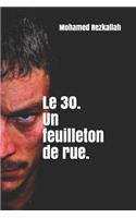 Le 30. Un feuilleton de rue.