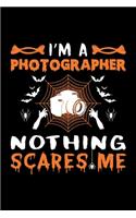 I'm A Photographer Nothing Scares Me
