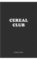 Cereal Club: A 6x9 Inch Journal Notebook Diary With A Bold Text Font Slogan On A Matte Cover and 120 Blank Lined Pages Makes A Great Alternative To A Card