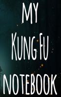 My Kung Fu Notebook: The perfect way to record your martial arts progression - 6x9 119 page lined journal!