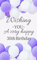 Wishing You A Very Happy 30th Birthday